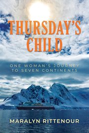 Thursday's child : one womans journey to seven continents cover image