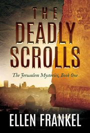The Deadly Scrolls : Jerusalem Mysteries cover image