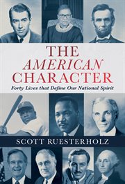 The American Character : Forty Lives that Define Our National Spirit cover image