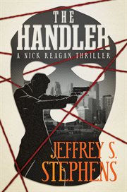 The Handler : A Nick Reagan Thriller cover image
