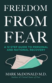 Freedom from fear : A 12 Step Guide to Personal and National Recovery cover image