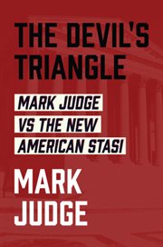The Devil's Triangle : Mark Judge vs the New American Stasi cover image
