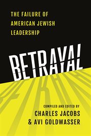 Betrayal : the failure of American Jewish lLeadership cover image