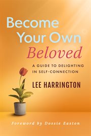 Become Your Own Beloved : a guide to delighting in self-connection cover image