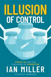 Illusion of Control : COVID-19 and the Collapse of Expertise cover image