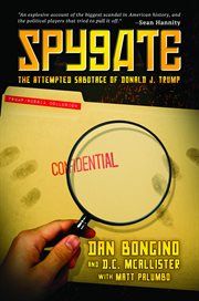 Spygate : the attempted sabotage of Donald J. Trump cover image