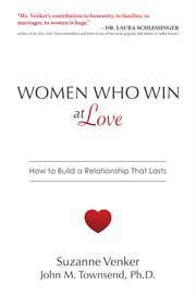 Women who win at love. How to Build a Relationship That Lasts cover image