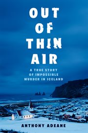 Out of thin air : a true story of impossible murder in Iceland cover image