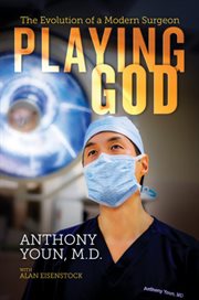 Playing god. The Evolution of a Modern Surgeon cover image