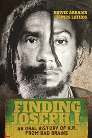 Finding Joseph I : an oral history of H.R. from Bad Brains cover image
