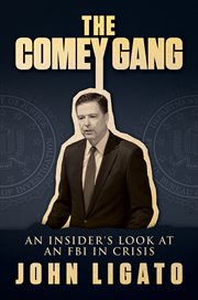 The comey gang. An Insider's Look at an FBI in Crisis cover image