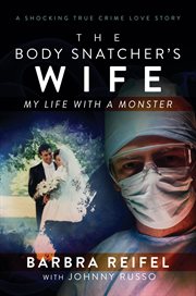 The body snatcher's wife : my life with a monster cover image
