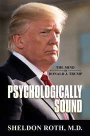 Psychologically sound : the mind of Donald J. Trump cover image