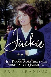 Jackie : her transformation from first lady to Jackie O cover image