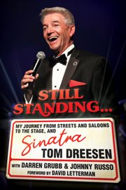 Still standing…. My Journey from Streets and Saloons to the Stage, and Sinatra cover image