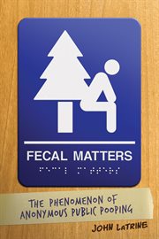 Fecal matters : the phenomenon of anonymous public pooping cover image