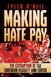 Making hate pay. The Corruption of the Southern Poverty Law Center cover image