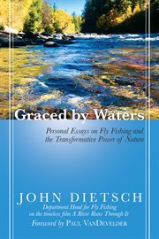 Graced by waters. Personal Essays on Fly Fishing and the Transformative Power of Nature cover image