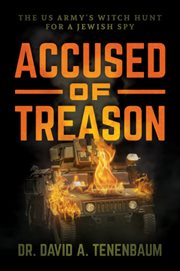 Accused of treason : the US Army's witch hunt for a Jewish spy cover image