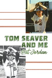 Tom seaver and me cover image