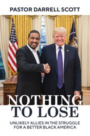 Nothing to lose : unlikely allies in the struggle for a better Black America cover image