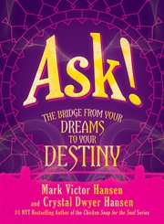 Ask!. The Bridge from Your Dreams to Your Destiny cover image