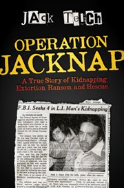 Operation Jacknap : a true story of kidnapping, extortion, ransom, and rescue cover image