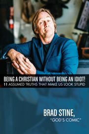 Being a christian without being an idiot!. 11 Assumed Truths That Make Us Look Stupid cover image