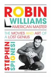 Robin Williams, American master : the movies and art of a lost genius cover image