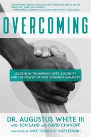 Overcoming. Lessons in Triumphing over Adversity and the Power of Our Common Humanity cover image