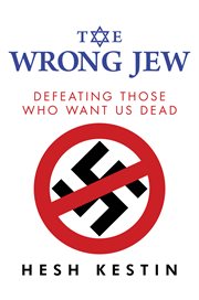 The wrong jew. Defeating Those Who Want Us Dead cover image