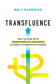 Transfluence : how to lead with transformative influence in today's climates of change cover image