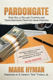 Pardongate : how bill & hillary clinton and their brothers profited from pardons cover image
