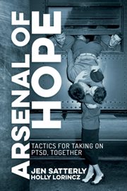 Arsenal of hope. Tactics for Taking on PTSD, Together cover image