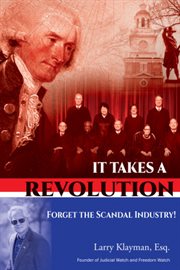 It takes a revolution. Forget the Scandal Industry! cover image