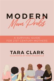 Modern mom probs. A Survival Guide for 21st Century Mothers cover image