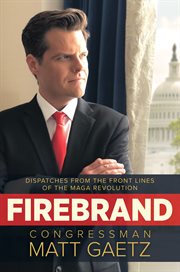 Firebrand : dispatches from the front lines of the MAGA revolution cover image