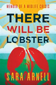 There will be lobster : memoir of a midlife crisis cover image