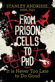 From prison cells to phd. It is Never Too Late to Do Good cover image