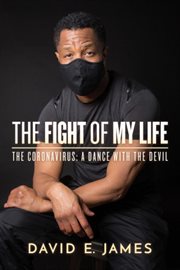 The fight of my life. The Coronavirus: A Dance with the Devil cover image