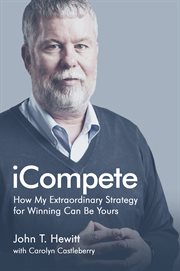 iCompete : how my extraordinary strategy for winning can be yours cover image