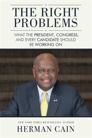 The Right Problems : What the President, Congress, and Every Candidate Should Be Working On cover image