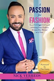 A passion for fashion : achieving your fashion dreams one thread at a time cover image