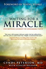 Waiting for a miracle : one mothers journey to unshakable faith cover image