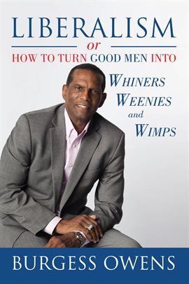 Cover image for Liberalism or How to Turn Good Men into Whiners, Weenies and Wimps