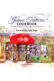 Joanne Trattoria cookbook : classic recipes and scenes from an Italian-American restaurant cover image
