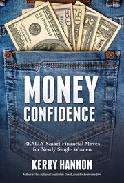 Money confidence : REALLY smart financial moves for newly single women cover image