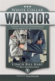 White collar warrior : lessons for sales professionals from America's military elite cover image