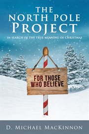 The North Pole Project : in search of the true meaning of Christmas cover image