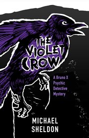 The violet crow. A Bruno X Psychic Detective Mystery cover image